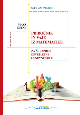 Naslovnica knjige PRIROČNIK IN VAJE IZ MATEMATIKE ZA 8. RAZRED OSNOVNE ŠOLE